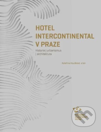 Kniha: Hotel Intercontinental v Praze (Kateřina Houšková). Národní památkový ústav, 2026
