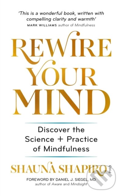Kniha: Rewire Your Mind (Dr Shauna Shapiro). Aster, 2020