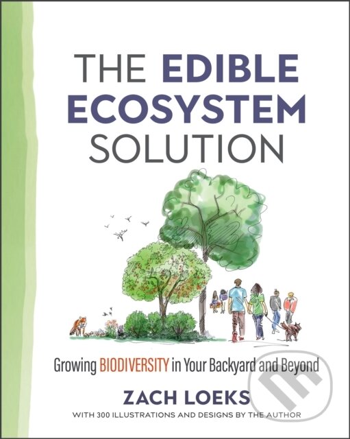Kniha: The Edible Ecosystem Solution (Zach Loeks). New Society, 2020