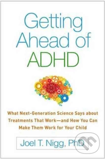 Kniha: Getting Ahead of ADHD (Joel T. Nigg). Guilford Press, 2017