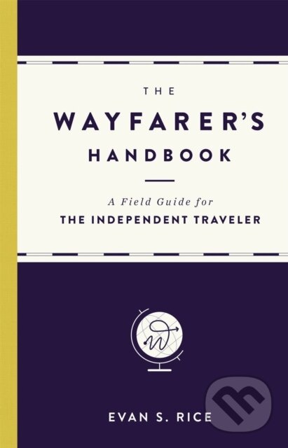 Kniha: The Wayfarer's Handbook (Evan S. Rice). Black Dog, 2017