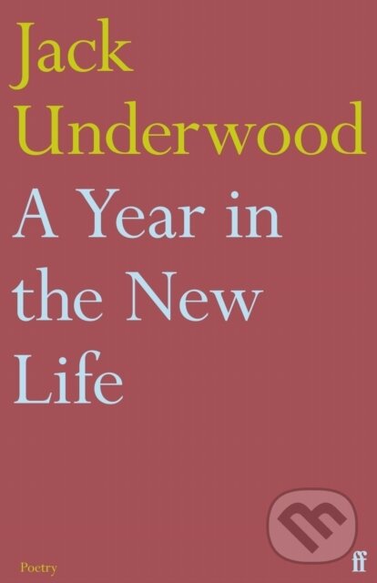 Kniha: A Year in the New Life (Jack Underwood). Faber and Faber, 2021