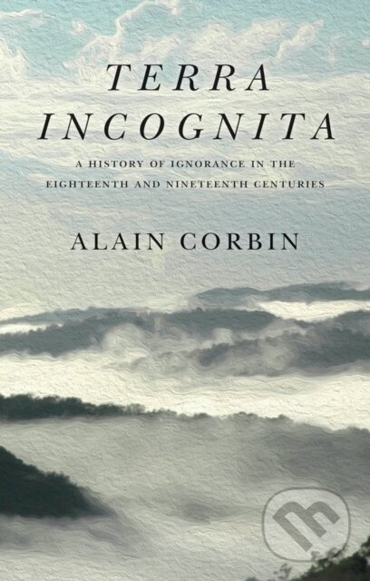 Kniha: Terra Incognita (Alain Corbin). Polity Press, 2021