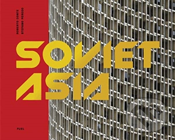Kniha: Soviet Asia (FUEL, Stephen Sorrell, Damon Murray, Stefano Perego a Roberto Conte). , 2019