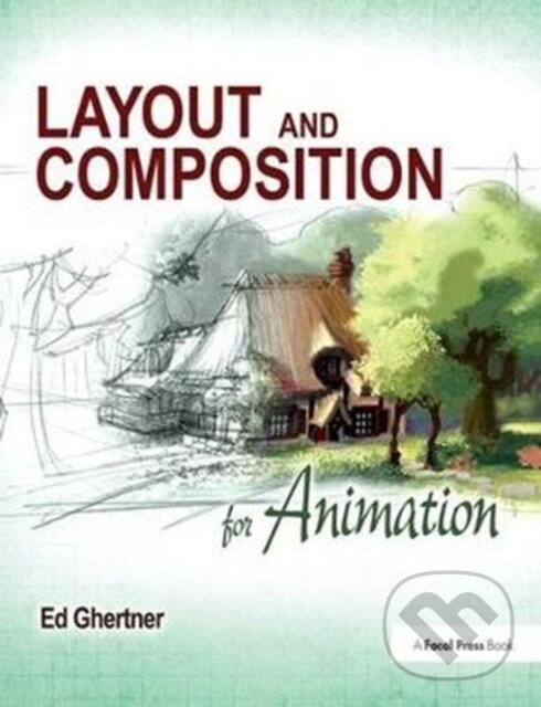 Kniha: Layout and Composition for Animation (Ed Ghertner). Routledge, 2017