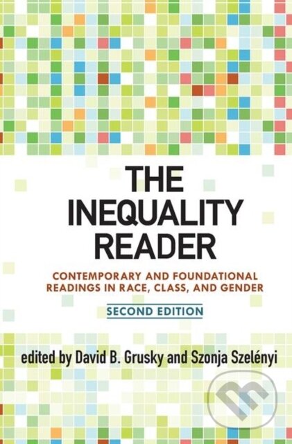 Kniha: The Inequality Reader (David Grusky a Szonja Szelenyi). Routledge, 2019
