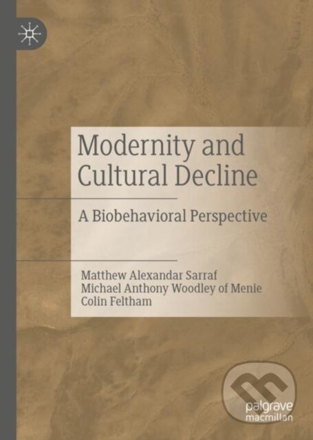 Kniha: Modernity and Cultural Decline (Colin Feltham, Michael Anthony Woodley of Menie a Matthew Alexandar Sarraf). Springer Nature Switzerland, 2019