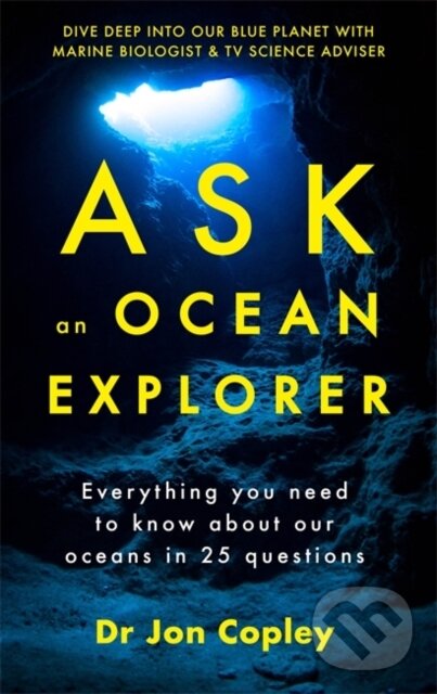 Kniha: Ask an Ocean Explorer (Dr Jonathan Copley). Hodder Paperback, 2019