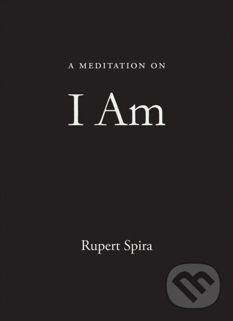 Kniha: A Meditation on I Am (Rupert Spira). New Harbinger Publications, 2021