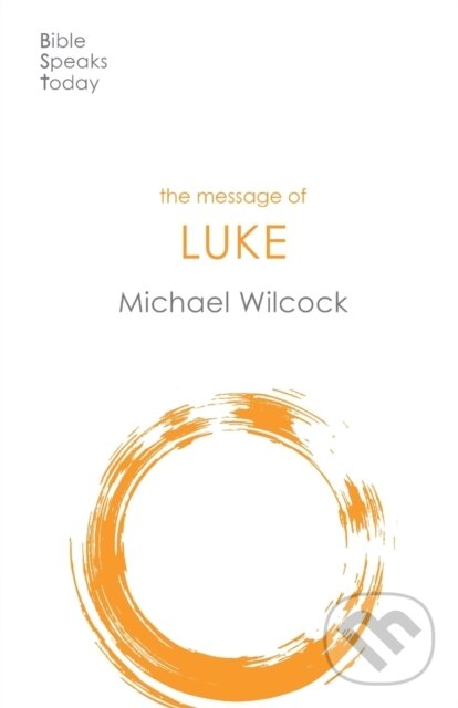 Kniha: The Message of Luke (Micheal Wilcock). Inter-Varsity, 2020