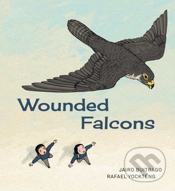 Kniha: Wounded Falcons (Jairo Buitrago). , 2021