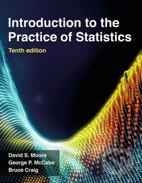 Kniha: Introduction to the Practice of Statistics (Bruce A. Craig, George P. McCabe a David S. Moore). , 2021