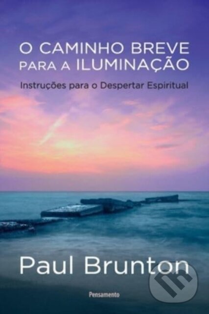 Kniha: O Caminho Breve para a Iluminacao (Paul Brunton). , 2021