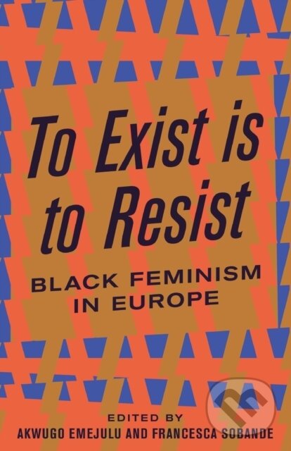 Kniha: To Exist is to Resist (Akwugo Emejulu a Francesca Sobande). Pluto Press, 2019