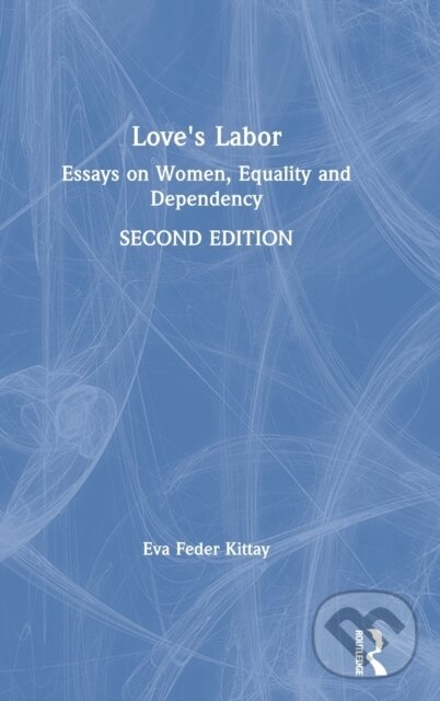 Kniha: Love's Labor (Eva Feder Kittay). Routledge, 2019