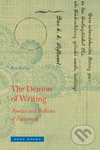 Kniha: The Demon of Writing (Ben Kafka). Zone Books, 2020