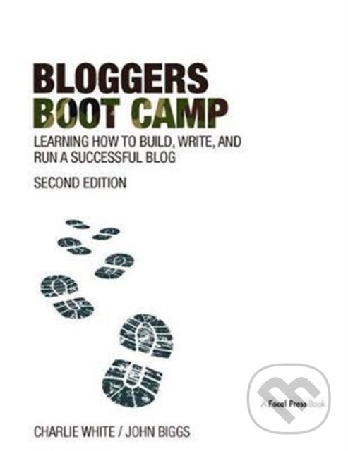 Kniha: Bloggers Boot Camp (Charlie White a John Biggs). Routledge, 2017