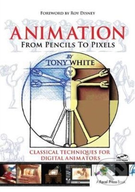 Kniha: Animation from Pencils to Pixels (Tony White). Routledge, 2017