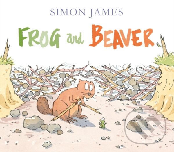 Kniha: Frog and Beaver (Simon James). Walker books, 2017