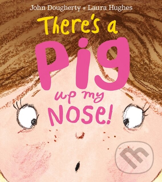 Kniha: There's a Pig up my Nose! (John Dougherty). Farshore, 2017