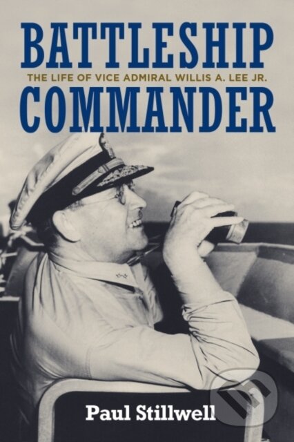 Kniha: Battleship Commander (Paul L a USNR Stillwell). Naval Institute, 2021