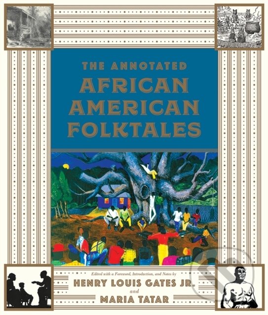 Kniha: The Annotated African American Folktales (Henry Louis, Jr. Gates a Maria Tatar). , 2017