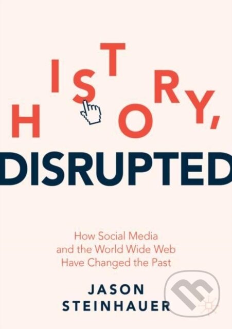 Kniha: History, Disrupted (Steinhauer Jason). Springer Nature Switzerland, 2021
