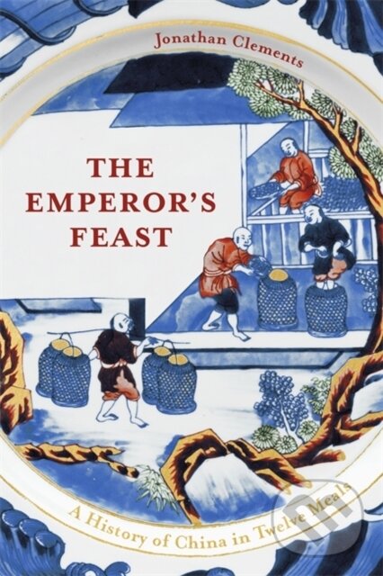Kniha: The Emperor's Feast (Jonathan Clements). Hodder and Stoughton, 2021