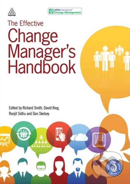 Kniha: The Effective Change Manager's Handbook (APMG, Richard Smith, Ranjit Sidhu, David King a Dan Skelsey). Kogan Page, 2021