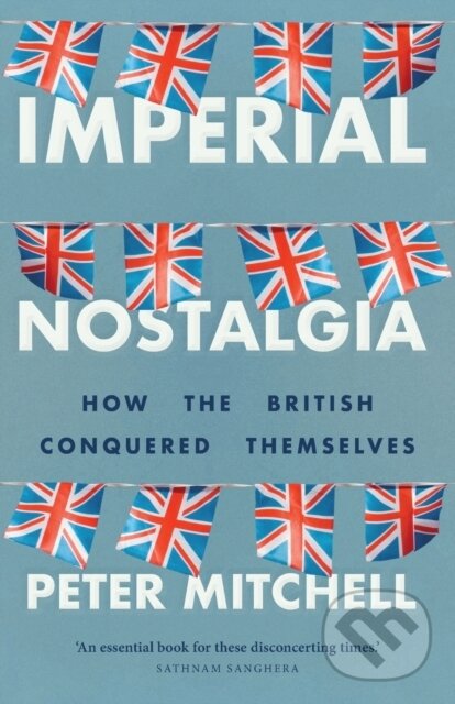 Kniha: Imperial Nostalgia (Peter Mitchell). Manchester University Press, 2021