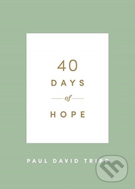 Kniha: 40 Days of Hope (Paul David Tripp). Crossway Books, 2021