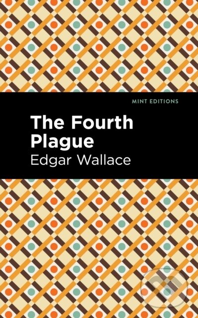 Kniha: The Fourth Plague (Edgar Wallace). Mint Editions, 2021