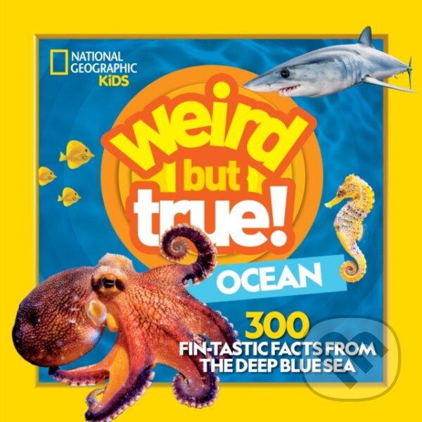 Kniha: Weird But True Ocean (Julie Beer, National Geographic Kids a Michelle Harris). National Geographic Kids, 2021