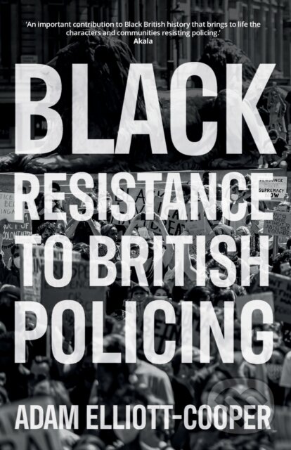 Kniha: Black Resistance to British Policing (Adam Elliott-Cooper). Manchester University Press, 2021