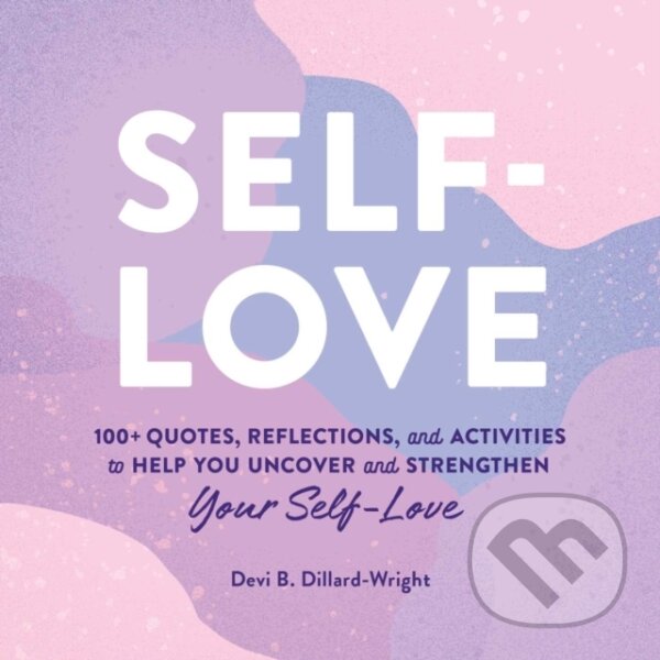 Kniha: Self-Love (Devi B. a PhD Dillard-Wright). Adams Media, 2021