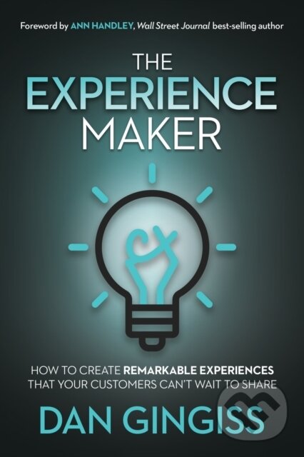 Kniha: The Experience Maker (Dan Gingiss). Morgan James Publishing, 2021