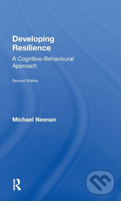 Kniha: Developing Resilience (Michael Neenan). Routledge, 2017