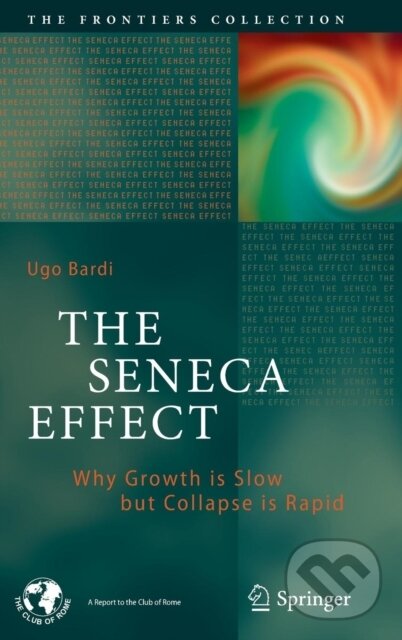 Kniha: The Seneca Effect (Ugo Bardi). Springer International Publishing, 2017