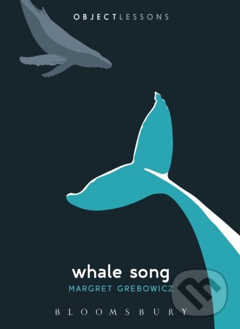 Kniha: Whale Song (Professor Margret Grebowicz). Bloomsbury, 2017