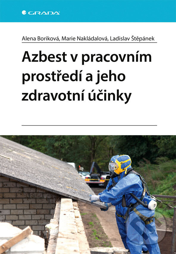 Kniha: Azbest v pracovním prostředí a jeho zdravotní účinky (Alena Boriková, Marie Nakládalová a Ladislav Štěpánek). Grada, 2026