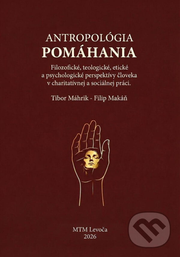 Kniha: Antropológia pomáhania (Filip Makáň a Tibor Máhrik). MTM, 2026