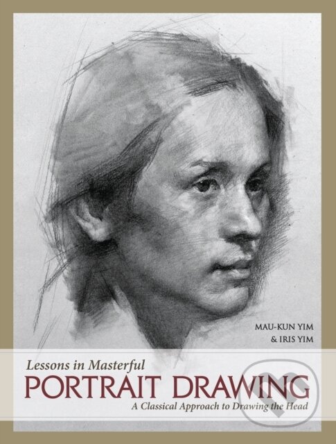 Kniha: Lessons in Masterful Portrait Drawing (Yim Mau-Kun). North Light Books, 2017