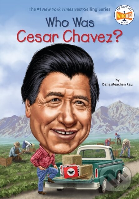 Kniha: Who Was Cesar Chavez? (Dana Meachen Rau a Who HQ). , 2017
