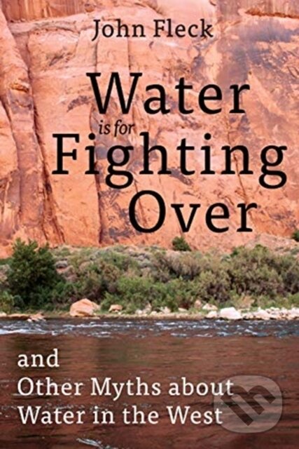 Kniha: Water Is for Fighting Over (John Fleck). Island Press, 2019