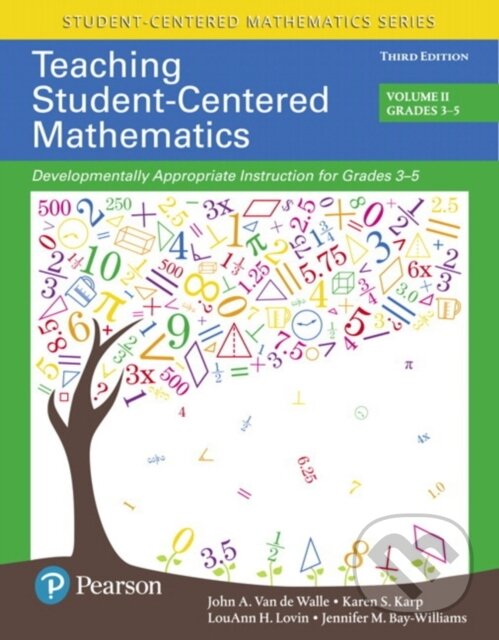 Kniha: Teaching Student-Centered Mathematics (Jennifer Bay-Williams, LouAnn Lovin, Karen Karp a John Van de Walle). Pearson, 2017