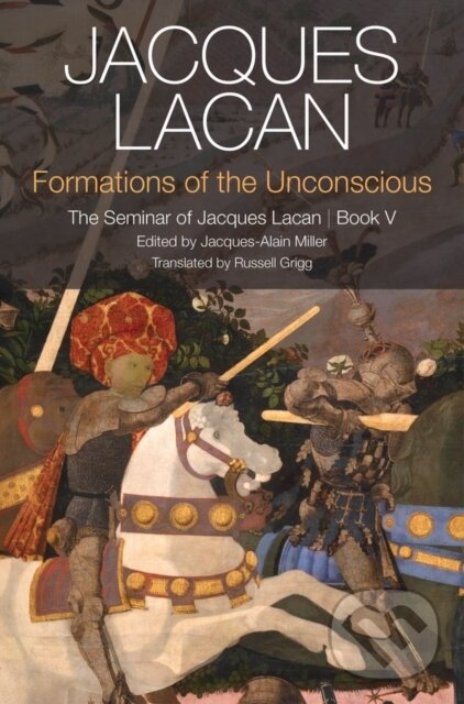Kniha: Formations of the Unconscious (Jacques Lacan a Jacques-Alain Miller). Polity Press, 2017