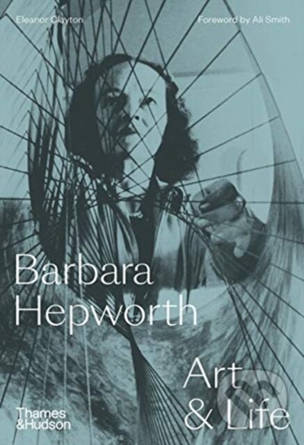 Kniha: Barbara Hepworth (Eleanor Clayton). Thames & Hudson, 2021