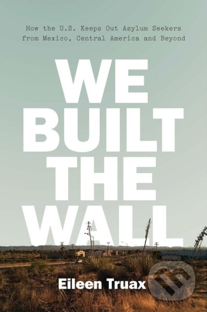 Kniha: We Built the Wall (Eileen Truax). Verso, 2018