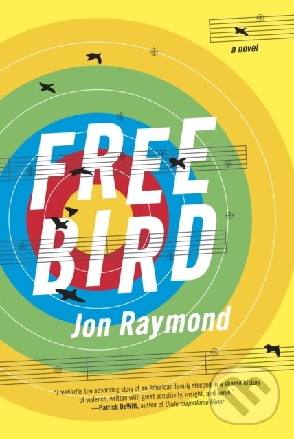Kniha: Freebird (Jon Raymond). Graywolf, 2017
