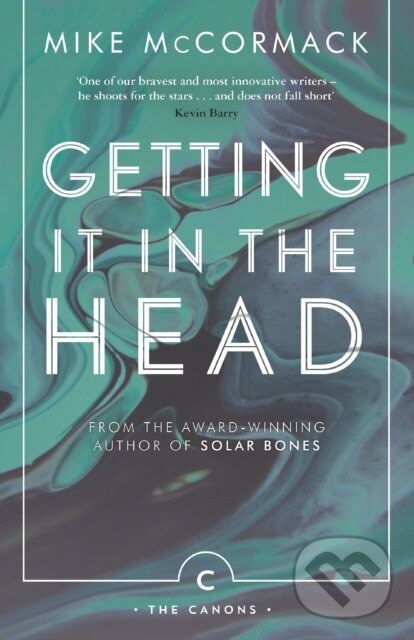 Kniha: Getting it in the Head (Mike Mccormack). Canongate Books, 2017